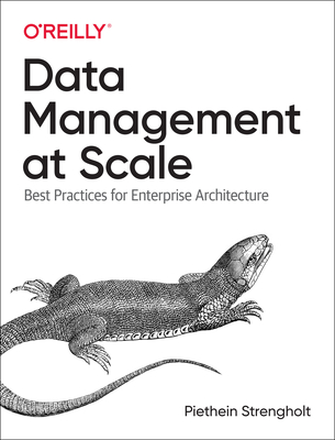 Data Management at Scale: Best Practices for Enterprise Architecture - Strengholt, Piethein