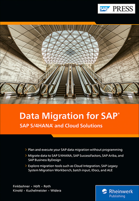 Data Migration for SAP: SAP S/4hana and Cloud Solutions - Finkbohner, Frank, and Hft, Martina, and Roth, Michael