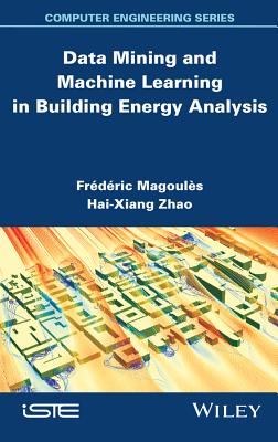 Data Mining and Machine Learning in Building Energy Analysis - Magoules, Frdric, and Zhao, Hai-Xiang