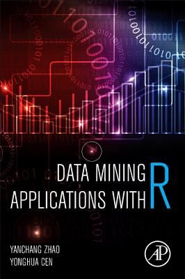 Data Mining Applications with R - Zhao, Yanchang, and Cen, Yonghua