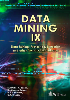 Data Mining IX: Data Mining, Protection, Detection and Other Security Technologies - Zanasi, A (Editor), and Gomar, D Almorza (Editor), and Ebecken, N F F (Editor)