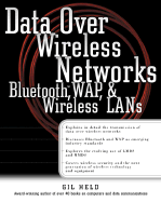 Data Over Wireless Networks: Bluetooth, Wap, and Wireless LANs - Held, Gilbert