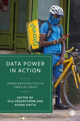 Data Power in Action: Urban Data Politics in Times of Crisis - Sderstrm, Ola (Editor), and Datta, Ayona (Editor)