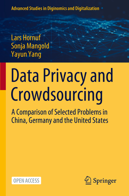 Data Privacy and Crowdsourcing: A Comparison of Selected Problems in China, Germany and the United States - Hornuf, Lars, and Mangold, Sonja, and Yang, Yayun