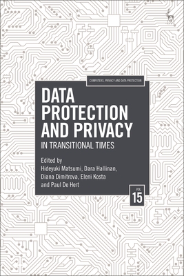 Data Protection and Privacy, Volume 15: In Transitional Times - Matsumi, Hideyuki (Editor), and Hallinan, Dara, Dr. (Editor), and Dimitrova, Diana (Editor)