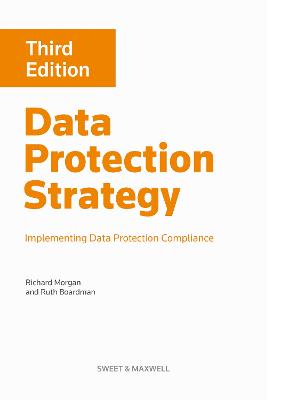 Data Protection Strategy: Implementing Data Protection Compliance - Morgan, Richard, and Boardman, Ruth