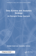 Data Science and Analytics Strategy: An Emergent Design Approach