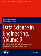 Data Science in Engineering, Volume 9: Proceedings of the 39th Imac, a Conference and Exposition on Structural Dynamics 2021