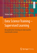Data Science Training - Supervised Learning: Ein Praktischer Einstieg Ins berwachte Maschinelle Lernen