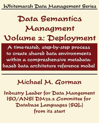Data Semantics Management, Volume 2, Deployment - Gorman, Michael M