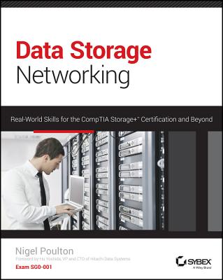 Data Storage Networking: Real World Skills for the CompTIA Storage+ Certification and Beyond - Poulton, Nigel