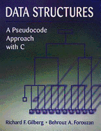 Data Structures: A Pseudocode Approach with C - Forouzan, Behrouz A, and Gilberg, Richard F