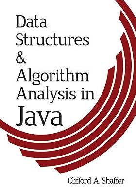 Data Structures & Algorithm Analysis in Java - Shaffer, Clifford A, Dr.