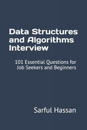 Data Structures and Algorithms Interview: 101 Essential Questions for Job Seekers and Beginners