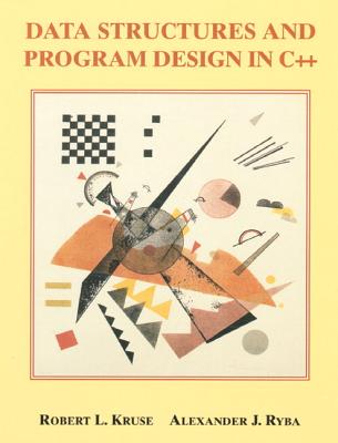 Data Structures and Program Design in C++ - Kruse, Robert L, and Ryba, Alexander J