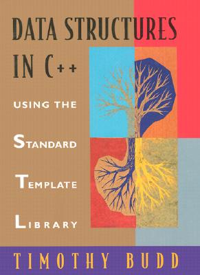 Data Structures in C++: Using the Standard Template Library (STL) - Budd, Timothy