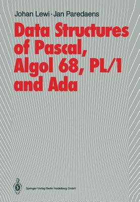 Data Structures of Pascal, ALGOL 68, Pl/1 and ADA - Lewi, Johan, and Paredaens, Jan