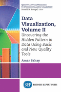 Data Visualization, Volume II: Uncovering the Hidden Pattern in Data Using Basic and New Quality Tools