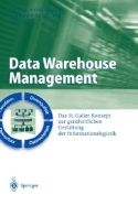 Data Warehouse Management: Das St. Galler Konzept Zur Ganzheitlichen Gestaltung Der Informationslogistik