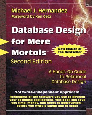 Database Design for Mere Mortals: A Hands-On Guide to Relational Database Design - Hernandez, Michael J