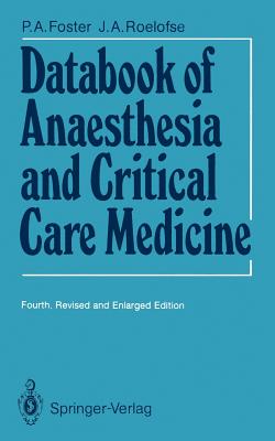 Databook of Anaesthesia and Critical Care Medicine - Foster, Patrick A, and Roelofse, James A