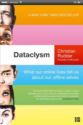 Dataclysm: What Our Online Lives Tell Us About Our Offline Selves - Rudder, Christian