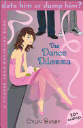 Date Him or Dump Him? the Dance Dilemma: A Choose Your Boyfriend Book