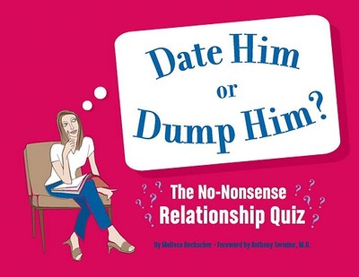 Date Him or Dump Him? - Heckscher, Melissa, and Termine, Anthony (Foreword by), and Termine, M D (Foreword by)