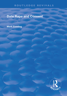 Date Rape and Consent - Cowling, Mark