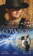 Date with a Cowboy: Iron Cowboy / in the Arms of the Rancher / at the Texan's Pleasure