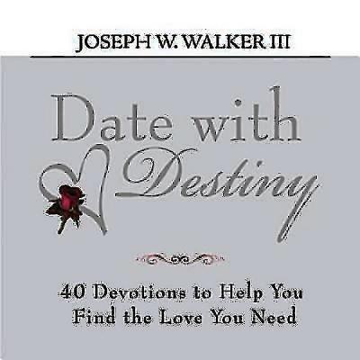 Date with Destiny Devotional: 40 Devotions to Help You Find the Love You Need - Walker, Bishop Joseph W III