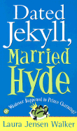 Dated Jekyll, Married Hyde: Or Whatever Happened to Prince Charming? - Walker, Laura Jensen, B.A.