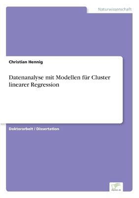Datenanalyse Mit Modellen Fur Cluster Linearer Regression - Hennig, Christian