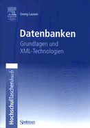 Datenbanken: Grundlagen Und XML-Technologien; HochschulTaschenbuch