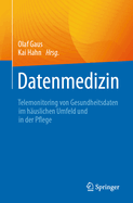 Datenmedizin: Telemonitoring Von Gesundheitsdaten Im Huslichen Umfeld Und in Der Pflege