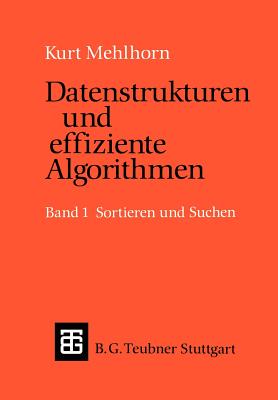 Datenstrukturen Und Effiziente Algorithmen: Band 1: Sortieren Und Suchen - Mehlhorn, Kurt