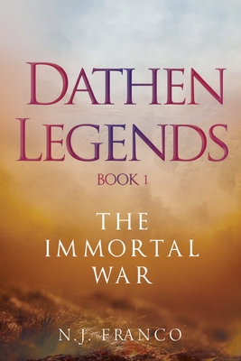 Dathen Legends Book 1: The Immortal War - Franco, N. J.