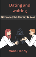Dating and waiting: Navigating the Journey to Love