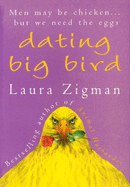 Dating Big Bird. Laura Zigman