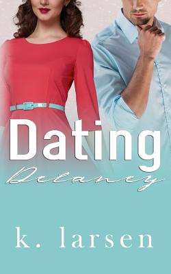 Dating Delaney - Larsen, K