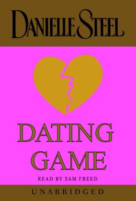Dating Game - Steel, Danielle, and Freed, Sam (Read by)