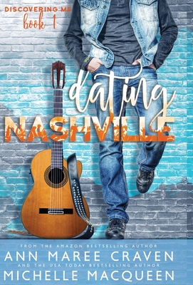 Dating Nashville (Discovering Me Book 1) - Craven, Ann Maree, and Macqueen, Michelle