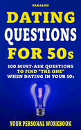 Dating Questions For 50s: 100 Must-Ask Questions To Find "The One" When Dating In Your 50s