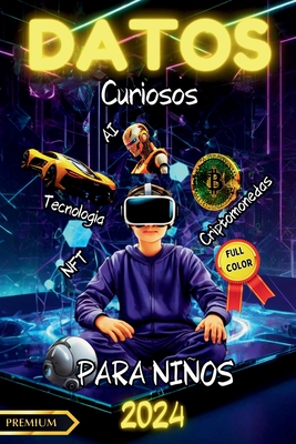 Datos Curiosos Para Nios: ILUSTRADO A FULL COLOR: Tecnologia - Criptomonedas - Inteligencia Artificial - NFT y el Espacio Exterior los datos mas emocionantes y actualizados - Walmand