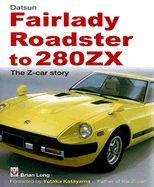 Datsun Fairlady Roadster to 280ZX: The Z-Car Story -Hardbound