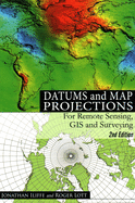 Datums and Map Projections for Remote Sensing, GIS and Surveying