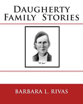 Daugherty Family Stories - Rivas, Barbara L Gingerich