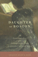 Daughter of Boston: The Extraordinary Diary of a Nineteenth-Century Woman
