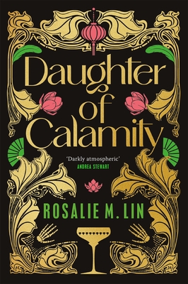 Daughter of Calamity: A gripping, darkly seductive fantasy set in Jazz Age Shanghai - Lin, Rosalie M.