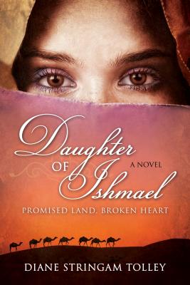 Daughter of Ishmael: Promised Land, Broken Heart - Tolley, Diane Stringam